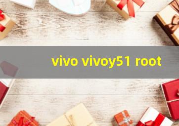 vivo vivoy51 root